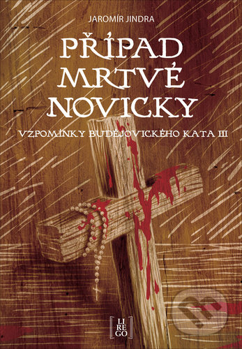 Kniha: Případ mrtvé novicky (Jaromír Jindra). Lirego, 2021 Kniha: Případ mrtvé novicky (Jaromír Jindra). Lirego, 2021