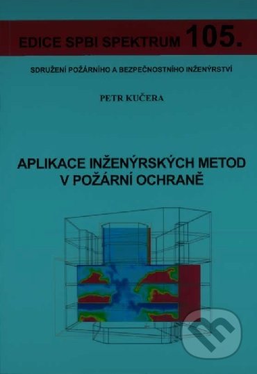 Kniha: Aplikace inženýrských metod v požární ochraně (Petr Kučera). Sdružení požárního a bezpečnostního inženýrství, 2020 Kniha: Aplikace inženýrských metod v požární ochraně (Petr Kučera). Sdružení požárního a bezpečnostního inženýrství, 2020