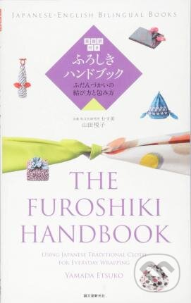 Kniha: The Furoshiki Handbook (Etsuko Yamada). , 2016 Kniha: The Furoshiki Handbook (Etsuko Yamada). , 2016