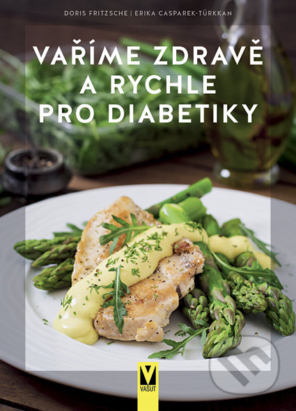 Kniha: Vaříme zdravě a rychle pro diabetiky (Doris Fritzsche a Erika Casparek-Türkkan). Vašut, 2021 Kniha: Vaříme zdravě a rychle pro diabetiky (Doris Fritzsche a Erika Casparek-Türkkan). Vašut, 2021