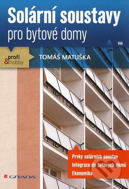 Kniha: Solární soustavy pro bytové domy (Tomáš Matuška). Grada, 2010 Kniha: Solární soustavy pro bytové domy (Tomáš Matuška). Grada, 2010