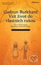 Kniha: Vzít život do vlastních rukou (Gudrun Burghardtová). Malvern, 2010 Kniha: Vzít život do vlastních rukou (Gudrun Burghardtová). Malvern, 2010
