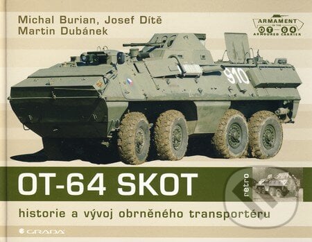 OT–64 SKOT - Michal Burian, Josef Dítě, Martin Dubánek, Grada, 2010