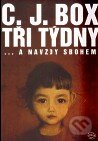 Kniha: Tři týdny (C.J. Box). Argo, 2010 Kniha: Tři týdny (C.J. Box). Argo, 2010