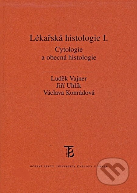 Lékařská histologie I. - Luděk Vajner, Jiří Uhlík, Václava Konrádová, Karolinum, 2010