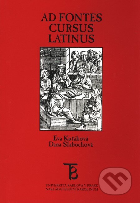 Kniha: Ad Fontes (Dana Slabochová a Eva Kuťáková). Karolinum, 2012 Kniha: Ad Fontes (Dana Slabochová a Eva Kuťáková). Karolinum, 2012