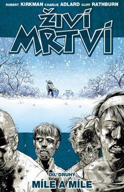 Kniha: Živí mrtví (Díl druhý) (Charlie Adlard, Robert Kirkman a kolektiv). Crew, 2010 Kniha: Živí mrtví (Díl druhý) (Charlie Adlard, Robert Kirkman a kolektiv). Crew, 2010