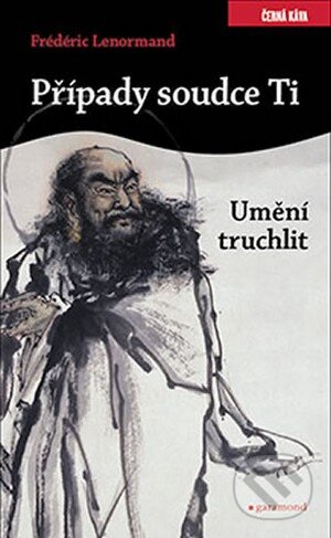 Kniha: Umění truchlit (Frédéric Lenormand). Garamond, 2010 Kniha: Umění truchlit (Frédéric Lenormand). Garamond, 2010