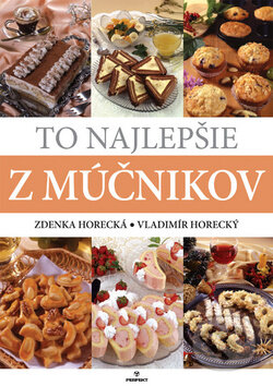Kniha: To najlepšie z múčnikov (Vladimír Horecký a Zdenka Horecká). Perfekt, 2010 Kniha: To najlepšie z múčnikov (Vladimír Horecký a Zdenka Horecká). Perfekt, 2010