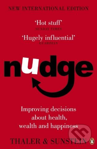 Kniha: Nudge (Cass R. Sunstein a Richard H. Thaler). Penguin Books, 2009 Kniha: Nudge (Cass R. Sunstein a Richard H. Thaler). Penguin Books, 2009