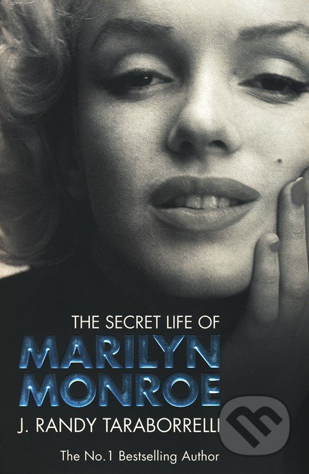 The Secret Life of Marilyn Monroe - J. Randy Taraborrelli, Sidgwick & Jackson, 2009