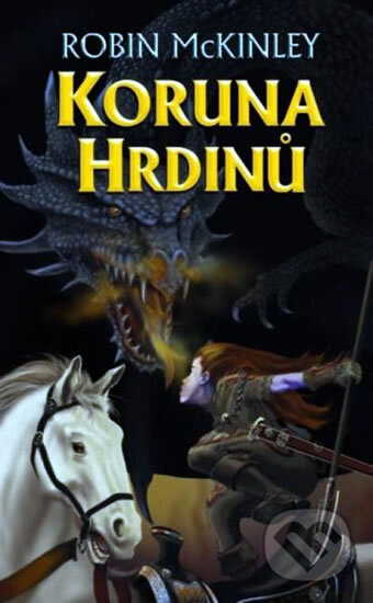 Kniha: Koruna hrdinů (Robin McKinley). Talpress, 2010 Kniha: Koruna hrdinů (Robin McKinley). Talpress, 2010
