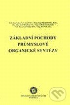 Základní pochody průmyslové organické syntézy - Libor Červený a kol., Vydavatelství VŠCHT