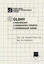 Kniha: Úlohy z názvosloví a chemických výpočtů v anorganické chemii (Eva Holečková a Vratislav Flemr). Vydavatelství VŠCHT Kniha: Úlohy z názvosloví a chemických výpočtů v anorganické chemii (Eva Holečková a Vratislav Flemr). Vydavatelství VŠCHT
