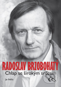 Kniha: Radoslav Brzobohatý: Chlap se širokým srdcem (Jan Brdička). Čas, 2010 Kniha: Radoslav Brzobohatý: Chlap se širokým srdcem (Jan Brdička). Čas, 2010
