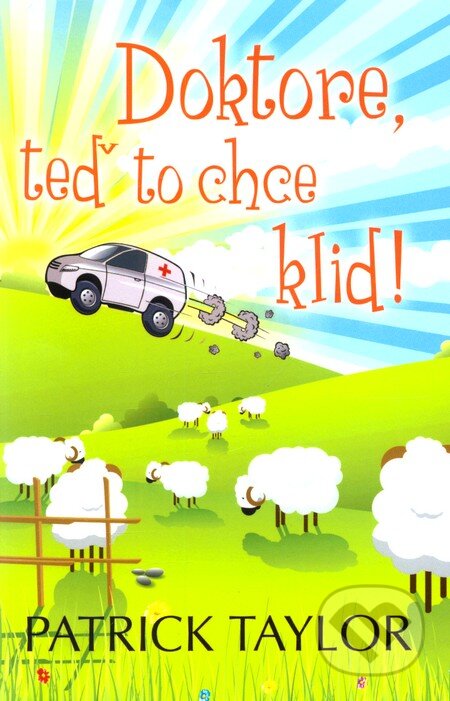 Kniha: Doktore, teď to chce klid! (Patrick Taylor). Rozmluvy, 2010 Kniha: Doktore, teď to chce klid! (Patrick Taylor). Rozmluvy, 2010
