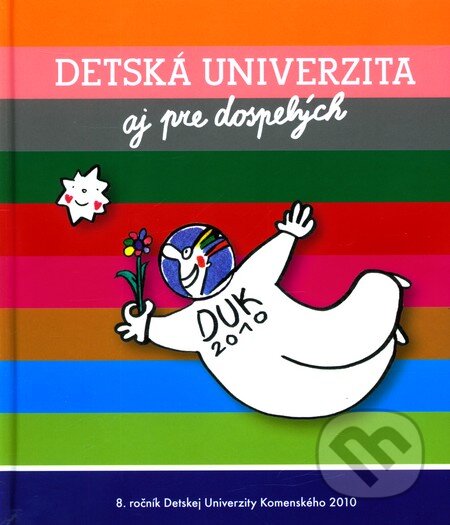 Kniha: Detská univerzita aj pre dospelých (Perex). Perex, 2010 Kniha: Detská univerzita aj pre dospelých (Perex). Perex, 2010