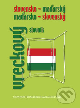 Slovensko-maďarský a maďarsko-slovenský vreckový slovník - František Sima a kolektív, Slovenské pedagogické nakladateľstvo - Mladé letá, 2010