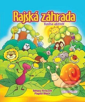 Kniha: Rajská záhrada - Kniha aktivít (Tomasz Kruczek a Magda Bloch). Slovart Print, 2010 Kniha: Rajská záhrada - Kniha aktivít (Tomasz Kruczek a Magda Bloch). Slovart Print, 2010