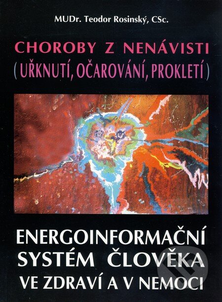 Kniha: Choroby z nenávisti (Uřknutí, očarování, prokletí) (Teodor Rosinský). CAD PRESS, 2010 Kniha: Choroby z nenávisti (Uřknutí, očarování, prokletí) (Teodor Rosinský). CAD PRESS, 2010