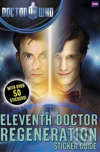 Kniha: Doctor Who: Eleventh Doctor Regeneration Sticker Guide (BBC Books). BBC Books, 2010 Kniha: Doctor Who: Eleventh Doctor Regeneration Sticker Guide (BBC Books). BBC Books, 2010