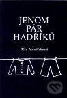 Kniha: Jenom pár hadříků (Běla Janoštíková). Janoštíková Běla, 2010 Kniha: Jenom pár hadříků (Běla Janoštíková). Janoštíková Běla, 2010