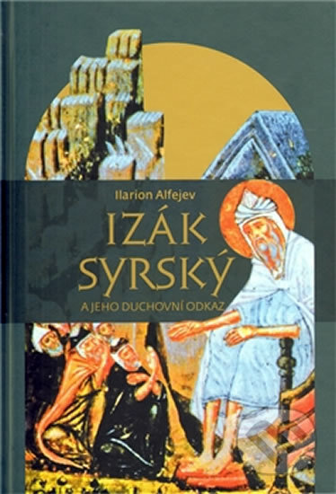 Izák Syrský a jeho duchovní odkaz - Ilarion Alfejev, Pavel Mervart, 2010