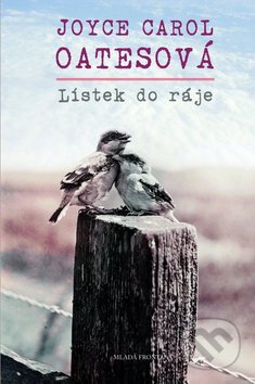 Kniha: Lístek do ráje (Joyce Carol Oatesová). Mladá fronta, 2010 Kniha: Lístek do ráje (Joyce Carol Oatesová). Mladá fronta, 2010