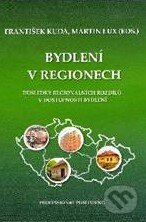 Kniha: Bydlení v regionech (František Kuda a Martin Lux). Professional Publishing, 2010 Kniha: Bydlení v regionech (František Kuda a Martin Lux). Professional Publishing, 2010