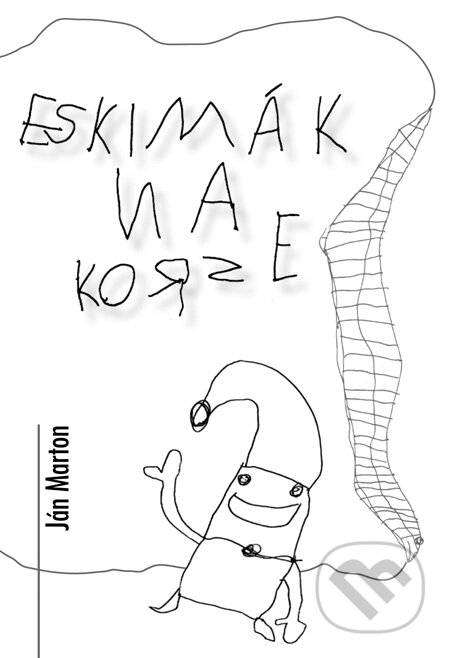 Kniha: Eskimák na korze (Ján Marton). HladoHlas, 2010 Kniha: Eskimák na korze (Ján Marton). HladoHlas, 2010