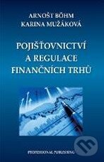 Kniha: Pojišťovnictví a regulace finančních trhů (Arnošt Böhm). Professional Publishing, 2010 Kniha: Pojišťovnictví a regulace finančních trhů (Arnošt Böhm). Professional Publishing, 2010