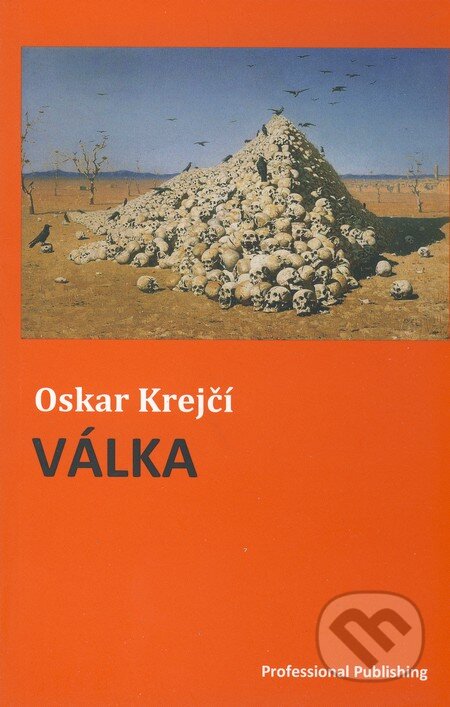 Kniha: Válka (Oskar Krejčí). Professional Publishing, 2010 Kniha: Válka (Oskar Krejčí). Professional Publishing, 2010