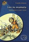 Kniha: Lov na mamuta (Franziska Gehmová). Argo, 2010 Kniha: Lov na mamuta (Franziska Gehmová). Argo, 2010