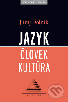 Kniha: Jazyk, človek, kultúra (Juraj Dolník). Kalligram, 2010 Kniha: Jazyk, človek, kultúra (Juraj Dolník). Kalligram, 2010