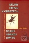 Kniha: Dějiny hmyzu v obrazech / Dejiny obrazu hmyzu (Karel Chobot). Pavel Mervart, 2010 Kniha: Dějiny hmyzu v obrazech / Dejiny obrazu hmyzu (Karel Chobot). Pavel Mervart, 2010