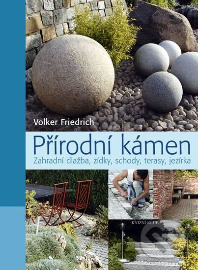 Kniha: Přírodní kámen (Volker Friedrich). Knižní klub, 2009 Kniha: Přírodní kámen (Volker Friedrich). Knižní klub, 2009