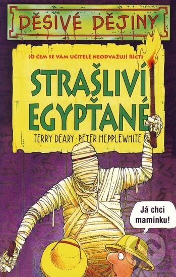 Kniha: Strašliví Egypťané (Terry Deary). Egmont ČR, 2005 Kniha: Strašliví Egypťané (Terry Deary). Egmont ČR, 2005