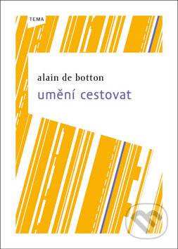 Umění cestovat - Alain de Botton, Kniha Zlín, 2010
