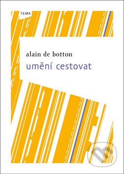Kniha: Umění cestovat (Alain de Botton). Kniha Zlín, 2010 Kniha: Umění cestovat (Alain de Botton). Kniha Zlín, 2010