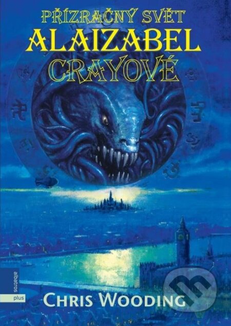 Kniha: Přízračný svět Alaizabel Crayeové (Chris Wooding). Plus, 2008 Kniha: Přízračný svět Alaizabel Crayeové (Chris Wooding). Plus, 2008