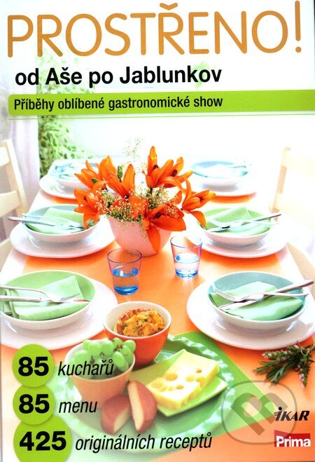 Kniha: Prostřeno! Od Aše po Jablunkov (Ikar CZ). Ikar CZ, 2010 Kniha: Prostřeno! Od Aše po Jablunkov (Ikar CZ). Ikar CZ, 2010