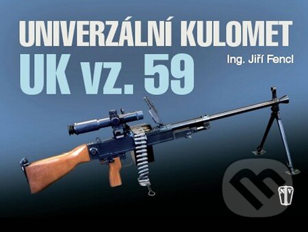Kniha: Univerzální kulomet UK vz. 59 (Jiří Fencl). Naše vojsko CZ, 2010 Kniha: Univerzální kulomet UK vz. 59 (Jiří Fencl). Naše vojsko CZ, 2010