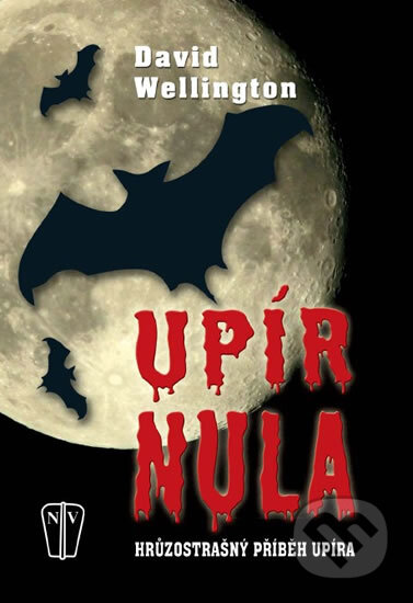 Kniha: Upír nula (David Wellington). Naše vojsko CZ, 2010 Kniha: Upír nula (David Wellington). Naše vojsko CZ, 2010