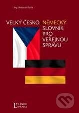 Kniha: Velký česko-německý slovník pro veřejnou správu (Antonín Kaňa). Linde, 2011 Kniha: Velký česko-německý slovník pro veřejnou správu (Antonín Kaňa). Linde, 2011