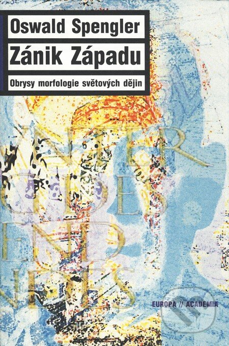 Kniha: Zánik západu (Oswald Spengler). Academia, 2010 Kniha: Zánik západu (Oswald Spengler). Academia, 2010