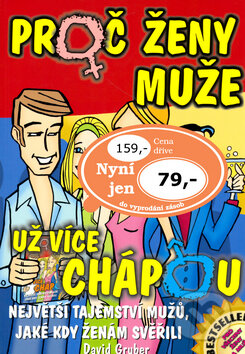Kniha: Proč ženy muže už více chápou (David Gruber). Grada, 2006 Kniha: Proč ženy muže už více chápou (David Gruber). Grada, 2006