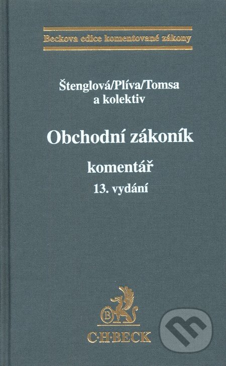 Kniha: Obchodní zákoník - Komentář (Ivana Štenglová a kolektív). C. H. Beck, 2010 Kniha: Obchodní zákoník - Komentář (Ivana Štenglová a kolektív). C. H. Beck, 2010