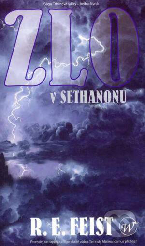 Kniha: Sága Trhlinové války 4: Zlo v Sethanonu (R.E. Feist). Wales, 2007 Kniha: Sága Trhlinové války 4: Zlo v Sethanonu (R.E. Feist). Wales, 2007