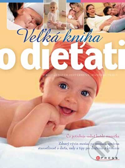 Kniha: Veľká kniha o dieťati (Birgit Gebauer-Sesterhenn a Manfred Praun). Computer Press, 2010 Kniha: Veľká kniha o dieťati (Birgit Gebauer-Sesterhenn a Manfred Praun). Computer Press, 2010