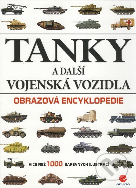 Kniha: Tanky a další vojenská vozidla (Robert Jackson). Grada, 2010 Kniha: Tanky a další vojenská vozidla (Robert Jackson). Grada, 2010